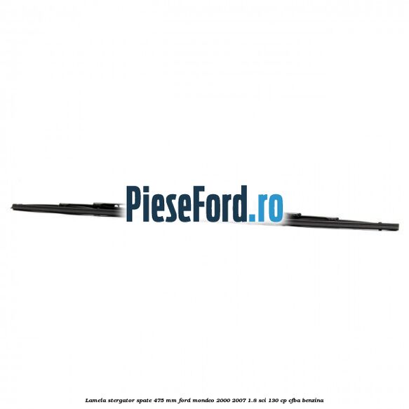 Lamela stergator spate 475 MM Ford Mondeo 2000-2007 1.8 SCi 130 cp CFBA benzina