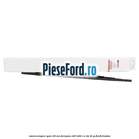 Lamela stergator spate 475 MM Ford Puma 1997-2003 1.4 16V 90 cp