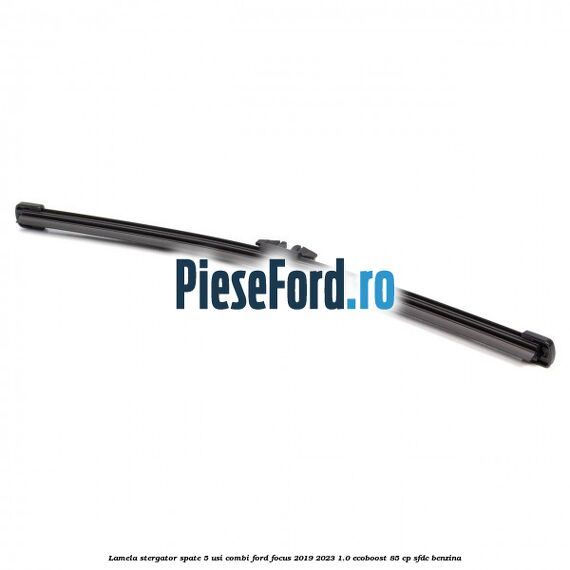 Lamela stergator spate 5 usi combi Ford Focus 2019-2023 1.0 EcoBoost 85 cp Lamela stergator spate 5 usi combi Ford Focus 2019-2023 1.0 EcoBoost 85 cp SFDC benzina
