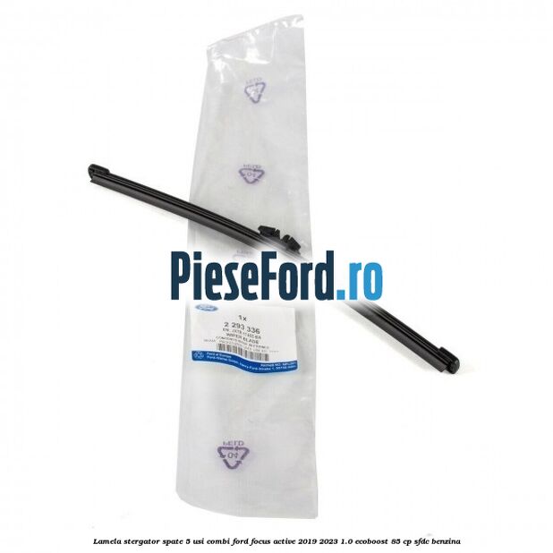 Lamela stergator spate 5 usi combi Ford Focus Active 2019-2023 1.0 EcoBoost 85 cp SFDC benzina