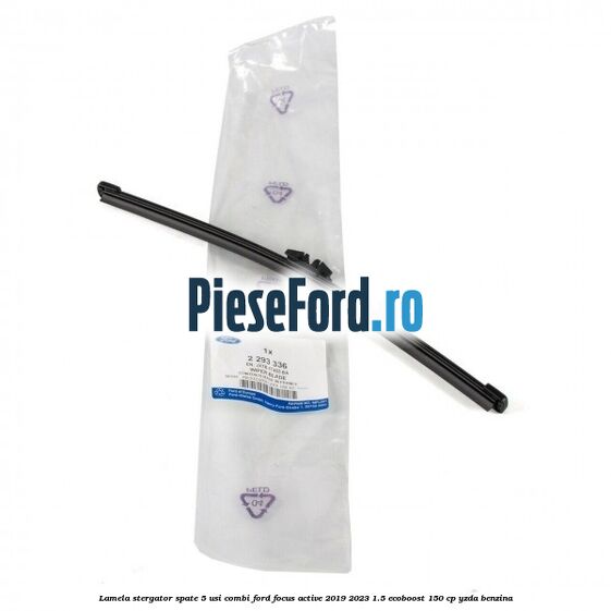 Lamela stergator spate 5 usi combi Ford Focus Active 2019-2023 1.5 EcoBoost 150 cp Lamela stergator spate 5 usi combi Ford Focus Active 2019-2023 1.5 EcoBoost 150 cp YZDA benzina