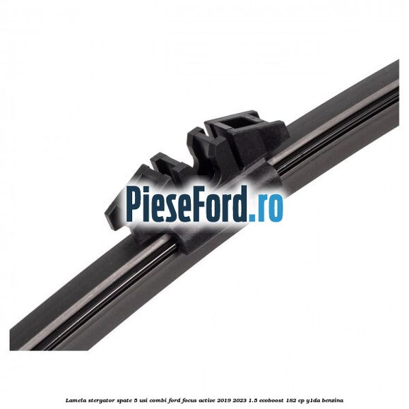 Lamela stergator spate 5 usi combi Ford Focus Active 2019-2023 1.5 EcoBoost 182 cp Y1DA benzina