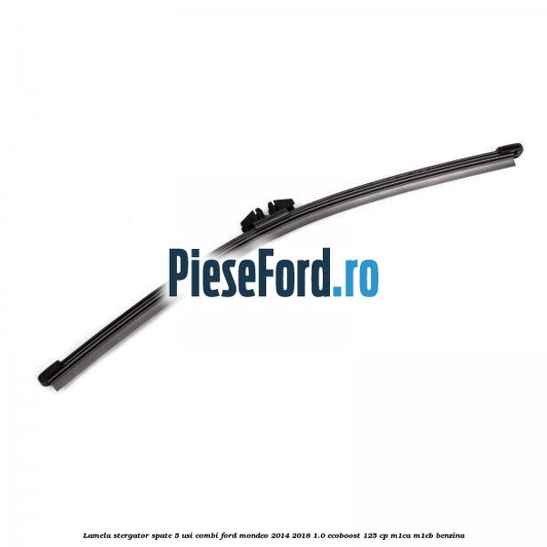 Lamela stergator spate 5 usi combi Ford Mondeo 2014-2018 1.0 EcoBoost 125 cp M1CA, M1CB benzina