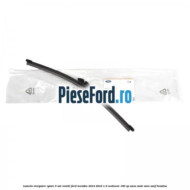 Lamela stergator spate 5 usi combi Ford Mondeo 2014-2018 1.5 EcoBoost 160 cp UNCA, UNCB, UNCE, UNCF benzina