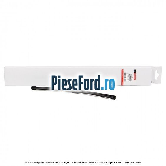 Lamela stergator spate 5 usi combi Ford Mondeo 2014-2018 2.0 TDCi 180 cp
