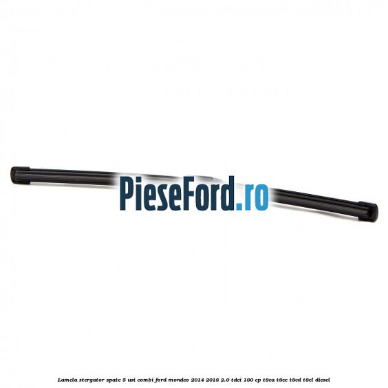 Lamela stergator spate 5 usi combi Ford Mondeo 2014-2018 2.0 TDCi 180 cp T8CA, T8CC, T8CD, T8CL diesel