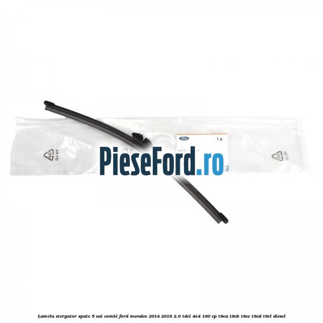 Lamela stergator spate 5 usi combi Ford Mondeo 2014-2018 2.0 TDCi 4x4 180 cp Lamela stergator spate 5 usi combi Ford Mondeo 2014-2018 2.0 TDCi 4x4 180 cp T8CA, T8CB, T8CC, T8CD, T8CL diesel