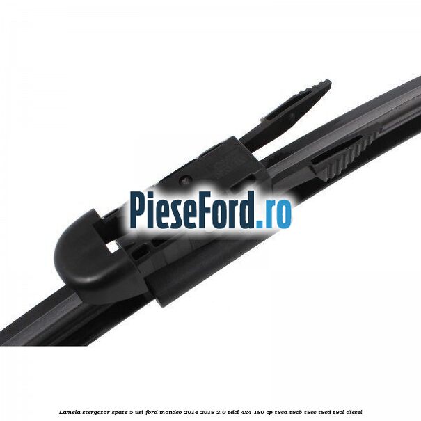 Lamela stergator spate 5 usi Ford Mondeo 2014-2018 2.0 TDCi 4x4 180 cp T8CA, T8CB, T8CC, T8CD, T8CL diesel