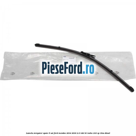 Lamela stergator spate 5 usi Ford Mondeo 2014-2018 2.0 TDCi Bi-Turbo 210 cp