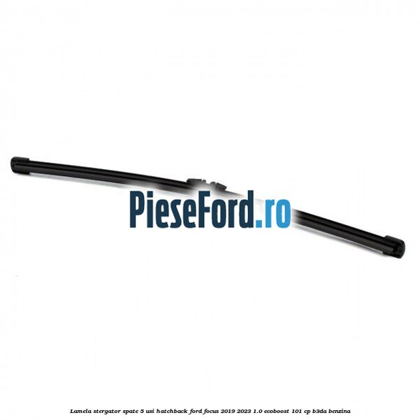 Lamela stergator spate 5 usi hatchback Ford Focus 2019-2023 1.0 EcoBoost 101 cp B3DA benzina
