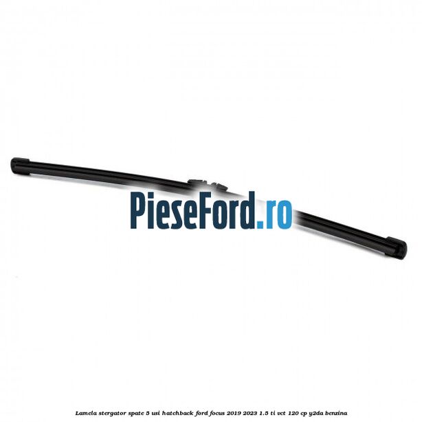 Lamela stergator spate 5 usi hatchback Ford Focus 2019-2023 1.5 Ti-VCT 120 cp Y2DA benzina