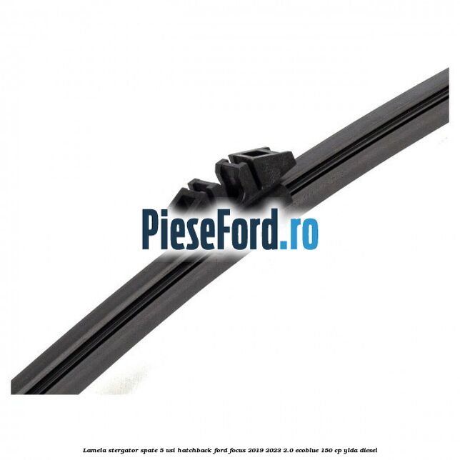 Lamela stergator spate 5 usi hatchback Ford Focus 2019-2023 2.0 EcoBlue 150 cp YLDA diesel