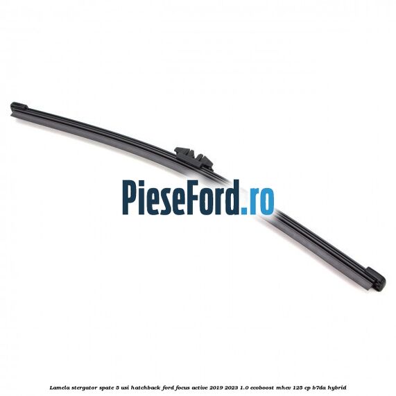 Lamela stergator spate 5 usi hatchback Ford Focus Active 2019-2023 1.0 EcoBoost mHEV 125 cp Lamela stergator spate 5 usi hatchback Ford Focus Active 2019-2023 1.0 EcoBoost mHEV 125 cp B7DA Hybrid