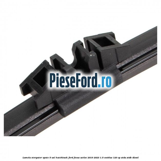 Lamela stergator spate 5 usi hatchback Ford Focus Active 2019-2023 1.5 EcoBlue 120 cp ZTDA, ZTDB diesel
