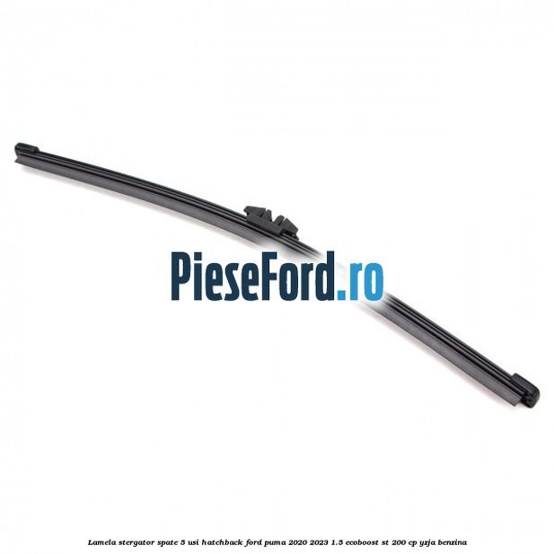 Lamela stergator spate 5 usi hatchback Ford Puma 2020-2023 1.5 EcoBoost ST 200 cp Lamela stergator spate 5 usi hatchback Ford Puma 2020-2023 1.5 EcoBoost ST 200 cp YZJA benzina