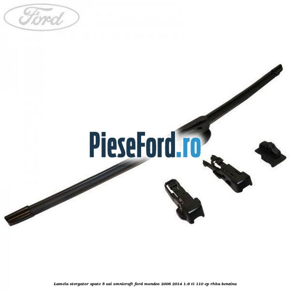 Lamela stergator spate 5 usi Omnicraft Ford Mondeo 2008-2014 1.6 Ti 110 cp