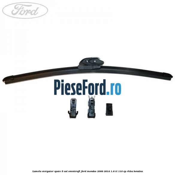 Lamela stergator spate 5 usi Omnicraft Ford Mondeo 2008-2014 1.6 Ti 110 cp RHBA benzina