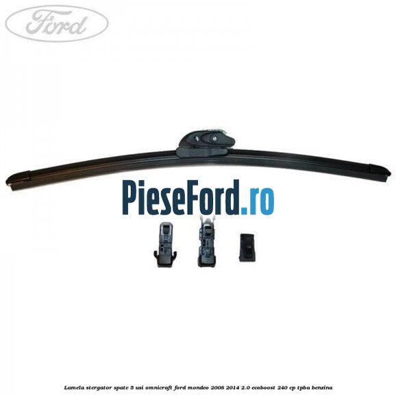 Lamela stergator spate 5 usi Omnicraft Ford Mondeo 2008-2014 2.0 EcoBoost 240 cp Lamela stergator spate 5 usi Omnicraft Ford Mondeo 2008-2014 2.0 EcoBoost 240 cp TPBA benzina