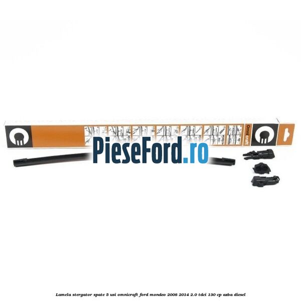 Lamela stergator spate 5 usi Omnicraft Ford Mondeo 2008-2014 2.0 TDCi 130 cp AZBA diesel