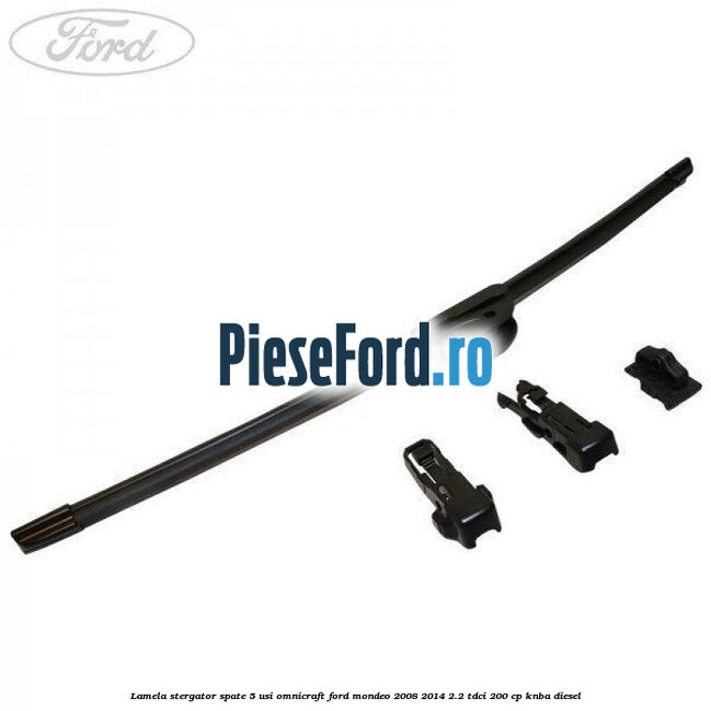 Lamela stergator spate 5 usi Omnicraft Ford Mondeo 2008-2014 2.2 TDCi 200 cp