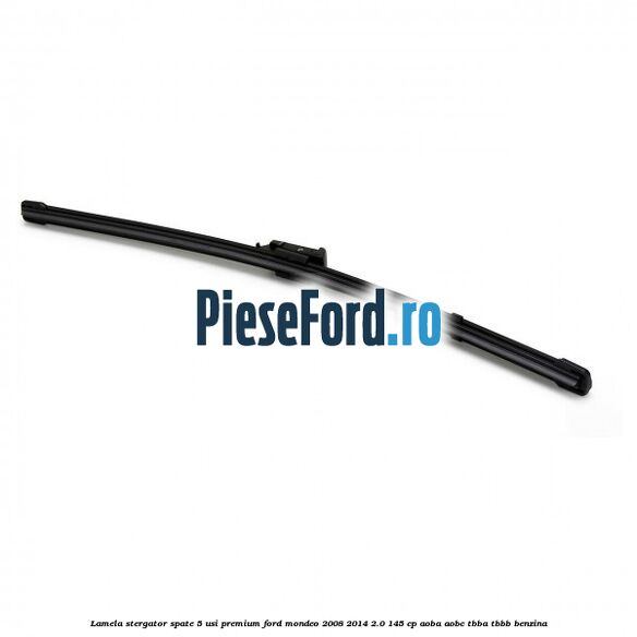 Lamela stergator spate 5 usi premium Ford Mondeo 2008-2014 2.0 145 cp Lamela stergator spate 5 usi premium Ford Mondeo 2008-2014 2.0 145 cp AOBA, AOBC, TBBA, TBBB benzina