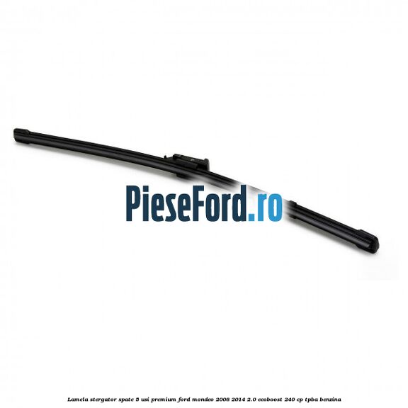 Lamela stergator spate 5 usi premium Ford Mondeo 2008-2014 2.0 EcoBoost 240 cp Lamela stergator spate 5 usi premium Ford Mondeo 2008-2014 2.0 EcoBoost 240 cp TPBA benzina