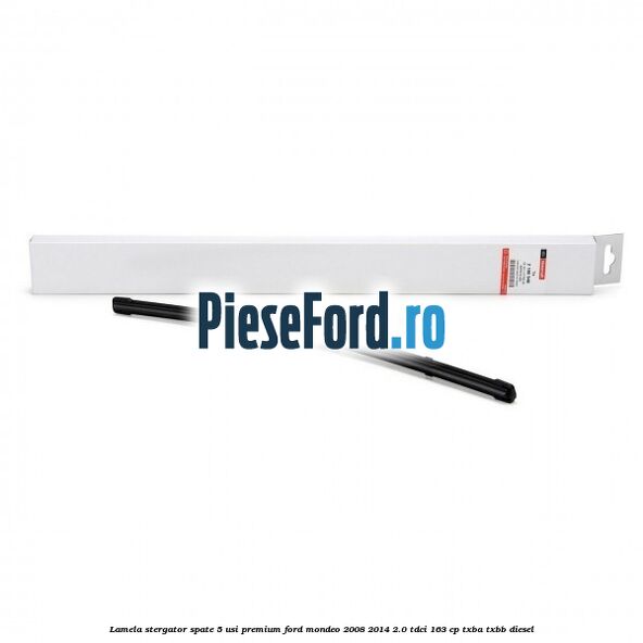 Lamela stergator spate 5 usi premium Ford Mondeo 2008-2014 2.0 TDCi 163 cp
