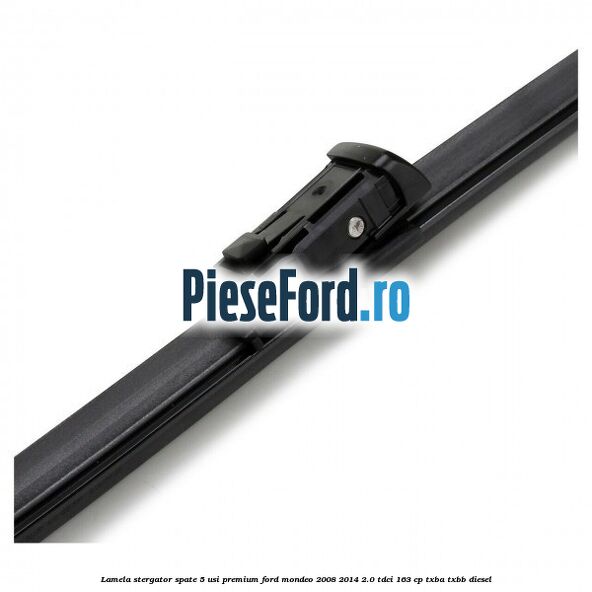 Lamela stergator spate 5 usi premium Ford Mondeo 2008-2014 2.0 TDCi 163 cp Lamela stergator spate 5 usi premium Ford Mondeo 2008-2014 2.0 TDCi 163 cp TXBA, TXBB diesel