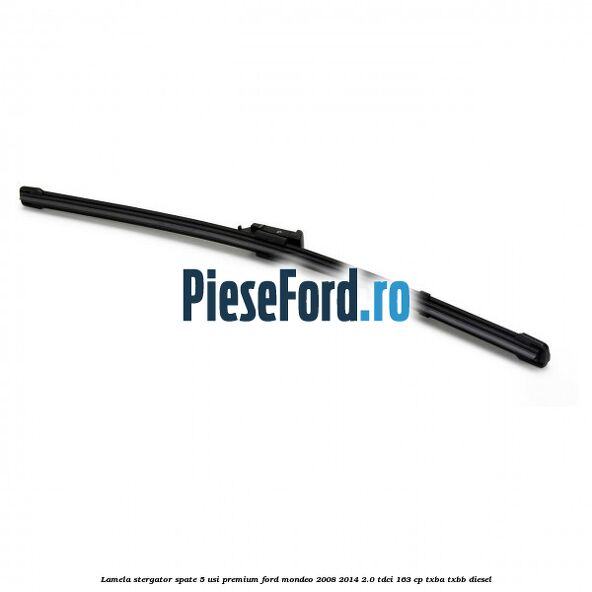 Lamela stergator spate 5 usi premium Ford Mondeo 2008-2014 2.0 TDCi 163 cp Lamela stergator spate 5 usi premium Ford Mondeo 2008-2014 2.0 TDCi 163 cp TXBA, TXBB diesel