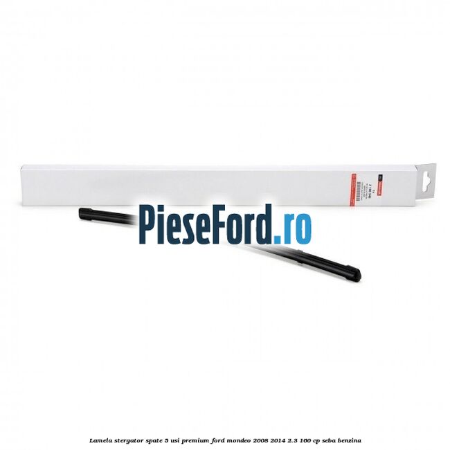 Lamela stergator spate 5 usi premium Ford Mondeo 2008-2014 2.3 160 cp SEBA benzina