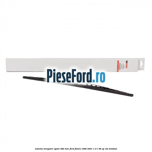 Lamela stergator spate 500 MM Ford Fiesta 1996-2001 1.0 i 65 cp C4E benzina