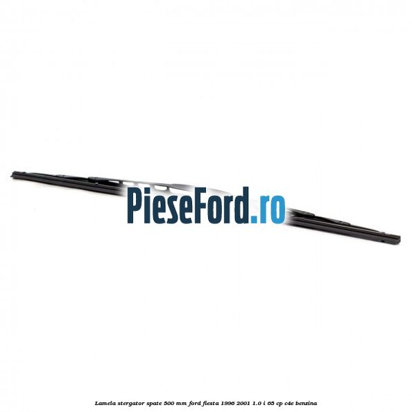 Lamela stergator spate 500 MM Ford Fiesta 1996-2001 1.0 i 65 cp C4E benzina