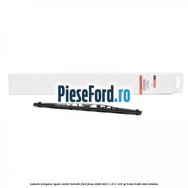 Lamela stergator spate combi metalic Ford Focus 2008-2011 1.6 Ti 115 cp