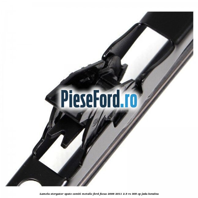 Lamela stergator spate combi metalic Ford Focus 2008-2011 2.5 RS 305 cp JZDA benzina