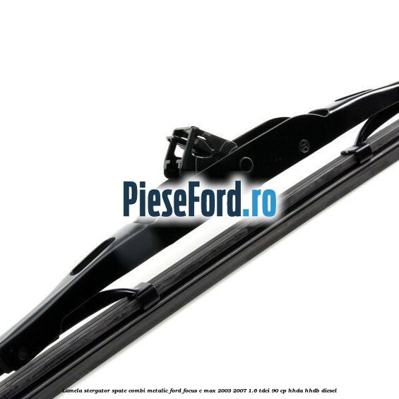 Lamela stergator spate combi metalic Ford Focus C-Max 2003-2007 1.6 TDCi 90 cp HHDA, HHDB diesel