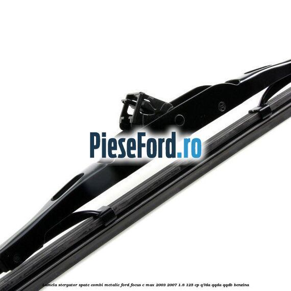 Lamela stergator spate combi metalic Ford Focus C-Max 2003-2007 1.8 125 cp Q7DA, QQDA, QQDB benzina