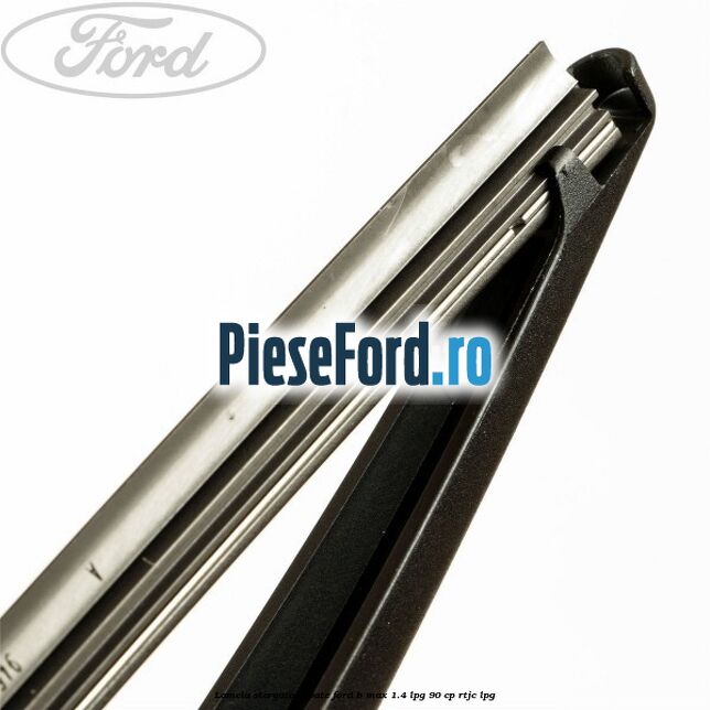 Lamela stergator spate Ford B-Max 1.4 LPG 90 cp RTJC LPG