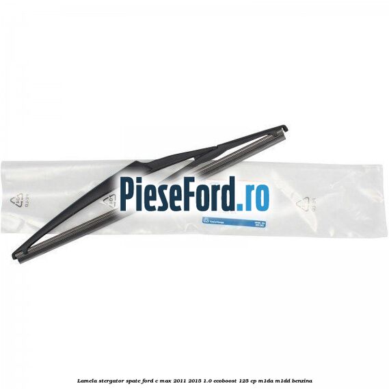 Lamela stergator spate Ford C-Max 2011-2015 1.0 EcoBoost 125 cp M1DA, M1DD benzina