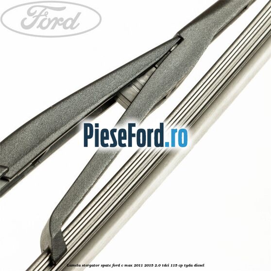 Lamela stergator spate Ford C-Max 2011-2015 2.0 TDCi 115 cp TYDA diesel