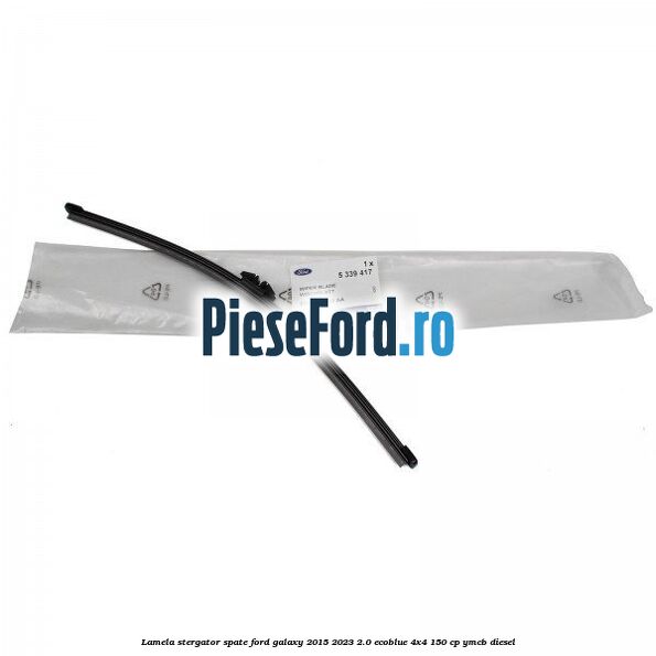 Lamela stergator spate Ford Galaxy 2015-2023 2.0 EcoBlue 4x4 150 cp Lamela stergator spate Ford Galaxy 2015-2023 2.0 EcoBlue 4x4 150 cp YMCB diesel