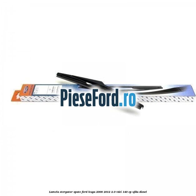 Lamela stergator spate Ford Kuga 2008-2012 2.0 TDCI 140 cp Lamela stergator spate Ford Kuga 2008-2012 2.0 TDCI 140 cp UFDA diesel