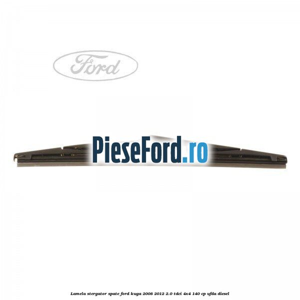 Lamela stergator spate Ford Kuga 2008-2012 2.0 TDCI 4x4 140 cp UFDA diesel