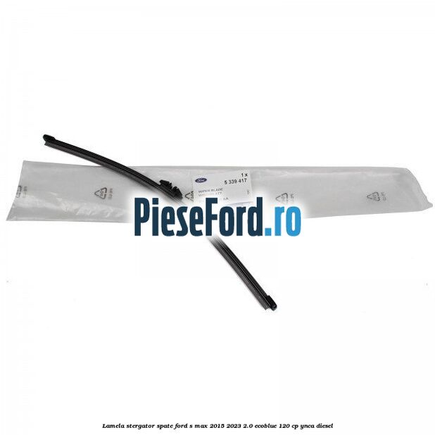 Lamela stergator spate Ford S-Max 2015-2023 2.0 EcoBlue 120 cp YNCA diesel