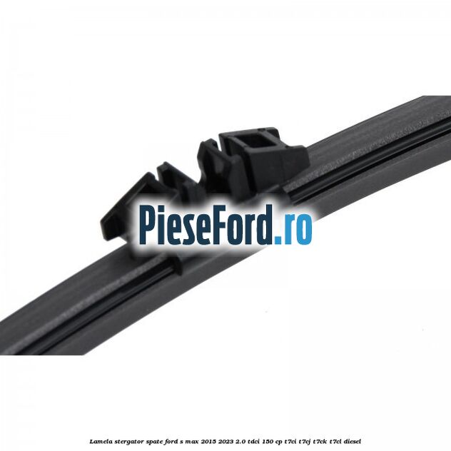 Lamela stergator spate Ford S-Max 2015-2023 2.0 TDCi 150 cp T7CI, T7CJ, T7CK, T7CL diesel