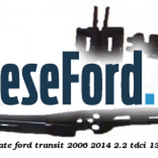 Lamela stergator spate Ford Transit 2006-2014 2.2 TDCi 136 cp USRA, USRB diesel