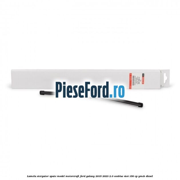 Lamela stergator spate model Motorcraft Ford Galaxy 2015-2023 2.0 EcoBlue 4x4 150 cp Lamela stergator spate model Motorcraft Ford Galaxy 2015-2023 2.0 EcoBlue 4x4 150 cp YMCB diesel