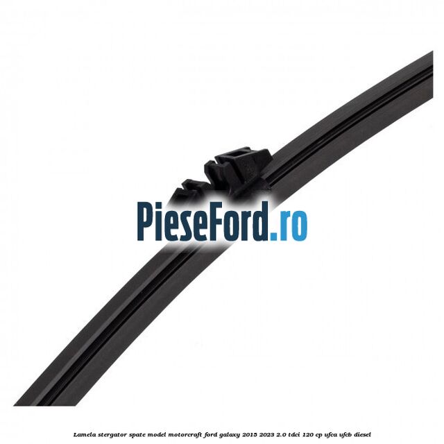 Lamela stergator spate model Motorcraft Ford Galaxy 2015-2023 2.0 TDCi 120 cp Lamela stergator spate model Motorcraft Ford Galaxy 2015-2023 2.0 TDCi 120 cp UFCA, UFCB diesel