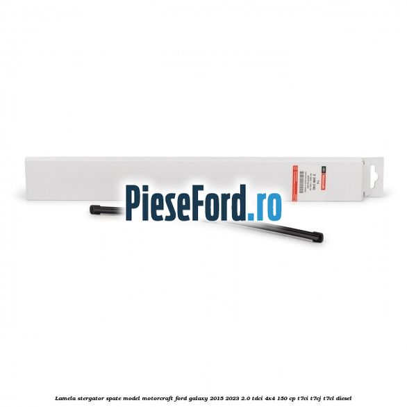 Lamela stergator spate model Motorcraft Ford Galaxy 2015-2023 2.0 TDCi 4x4 150 cp T7CI, T7CJ, T7CL diesel