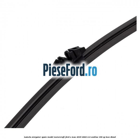 Lamela stergator spate model Motorcraft Ford S-Max 2015-2023 2.0 EcoBlue 190 cp BCCC diesel
