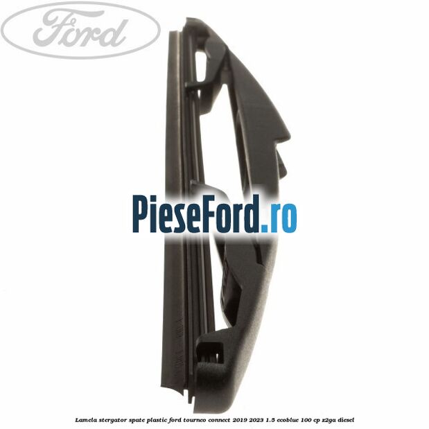 Lamela stergator spate plastic Ford Tourneo Connect 2019-2023 1.5 EcoBlue 100 cp Z2GA diesel